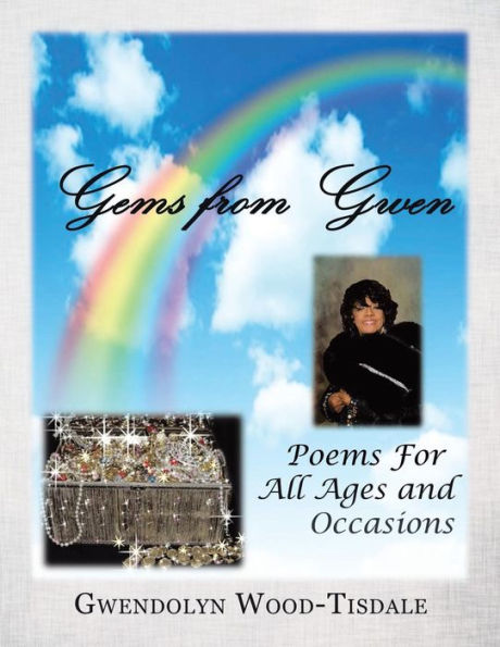 Gems from Gwen: Poems For All Ages and Occasions