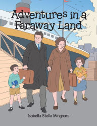 Title: Adventures in a Faraway Land, Author: Isabella Stella Mingaars