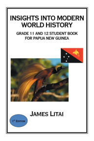 Title: Insights into Modern World History: Grade 11 and 12 Student Book, Author: James Litai