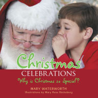 Title: Christmas Celebrations: Why Is Christmas so Special?, Author: Mary Waterworth