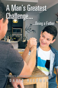 Title: A Man's Greatest Challenge... ...Being a Father, Author: David Reedman