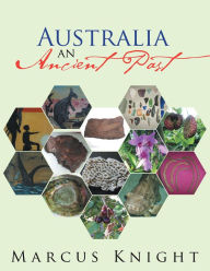 Title: Australia an Ancient Past, Author: Marcus Knight