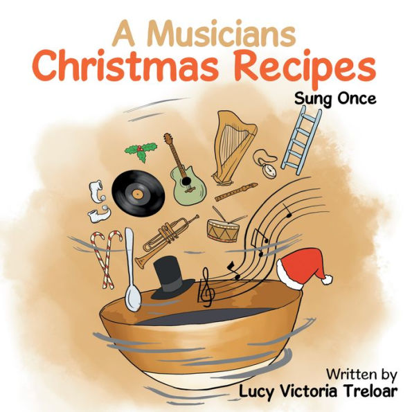 A Musician's Christmas Recipes: Sung Once