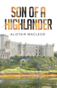 Title: Son of a Highlander, Author: Alistair MacLeod