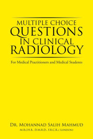Title: Multiple Choice Questions in Clinical Radiology: For Medical Practitioners and Medical Students, Author: Mohannad Salih Mahmud