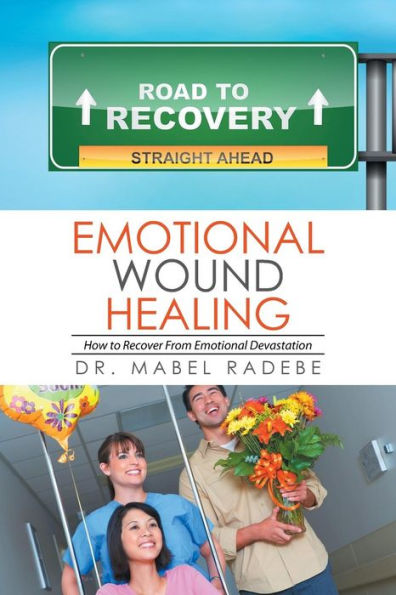 Emotional Wound Healing: How to Recover From Devastation