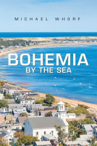 Title: Bohemia by the Sea, Author: Michael Whorf