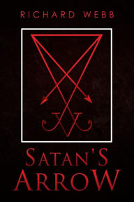 Title: Satan's Arrow, Author: Richard Webb