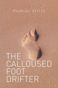 Title: The Calloused Foot Drifter, Author: Wade Sutton