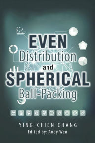 Title: Even Distribution and Spherical Ball-Packing, Author: Ying-chien Chang