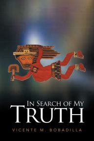 Title: In Search of My Truth, Author: Vicente Bobadilla