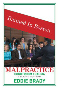 Title: Malpractice: Courtroom Trauma, Author: Eddie Brady