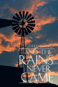 Title: And the Rains Never Came, Author: Jerry Doyle