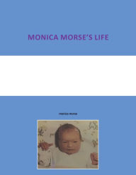 Title: Monica Morse'S Life, Author: Monica Morse