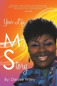 Title: Your Life, My Story, Author: Denise Wiley