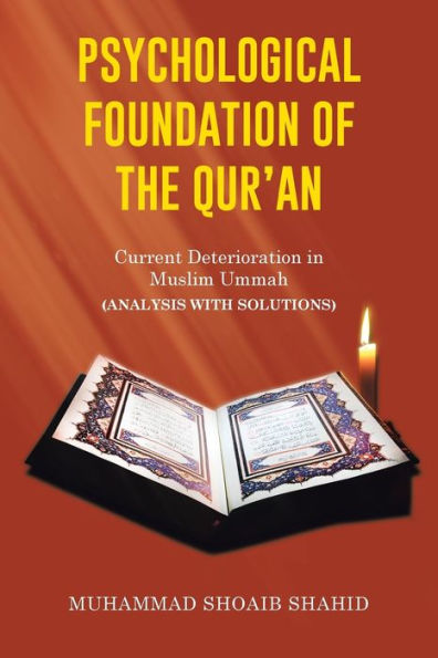 Psychological Foundation of the Qur'an II: Current Deterioration n Muslim Ummah (Analysis with Solutions)