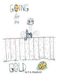 Title: Going for the Gold: An Easter's Tale, Author: P. A. Shepherd