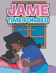 Title: Jame Time for Bed, Author: Allice Mosley