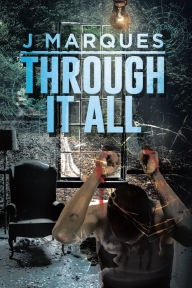 Title: Through It All, Author: J Marques