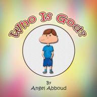 Title: Who Is God?, Author: Angel Abboud