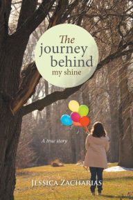 Title: The journey behind my shine, Author: Paul Werstine PH D