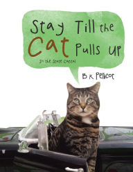 Title: Stay Till the Cat Pulls Up: In the State Capital, Author: B K Pellicot