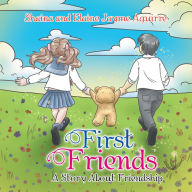 Title: First Friends: A Story About Friendship, Author: Jin Zhang PhD