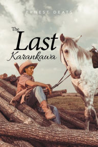 Title: The Last Karankawa, Author: George E Mase