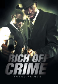 Title: Rich Off Crime, Author: Royal Prince