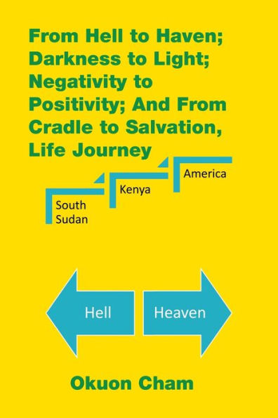 from Hell to Haven; Darkness Light; Negativity Positivity; and Cradle Salvation, Life Journey