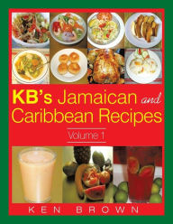 Title: KB's Jamaican and Caribbean Recipes Vol 1, Author: Ken Brown