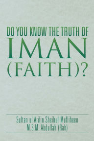 Title: Do You Know the Truth of Iman (Faith)?, Author: M.S.M Abdullah (Rah)