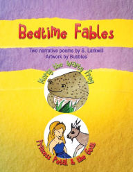 Title: Bedtime Fables: Morty the Warty Frog and Princess Petal and the Goat, Author: S. Larkwill