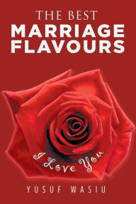 Title: THE BEST MARRIAGE FLAVOURS: Volume 3, Author: Yusuf Wasiu