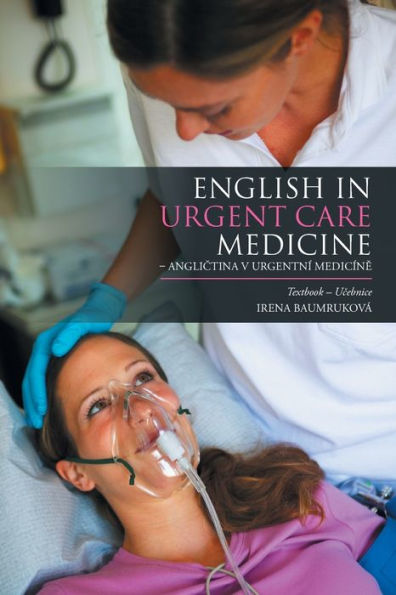 English in Urgent Care Medicine - Anglictina v urgentní medicíně: Textbook - Ucebnice