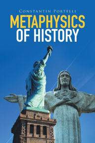 Title: Metaphysics of History, Author: Constantin Portelli