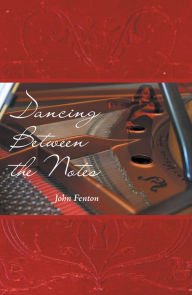 Title: Dancing Between the Notes, Author: John Fenton