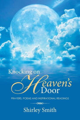 Knocking On Heaven S Door Prayers Poems And Inspirational