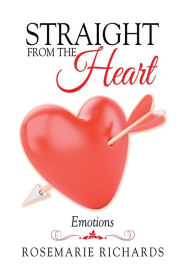 Title: Straight from the Heart: Emotions, Author: Rosemarie Richards