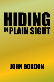 Title: Hiding in Plain Sight, Author: John Gordon