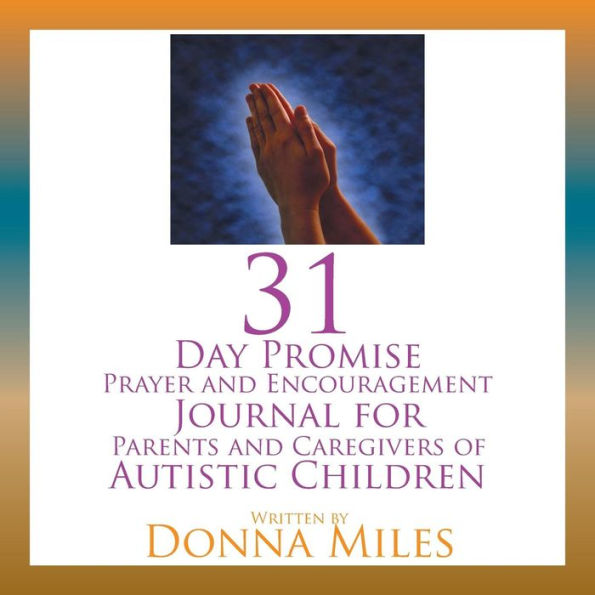 31 Day Promise Prayer and Encouragement Journal for Parents Caregivers of Autistic Children