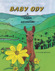 Title: Baby Ody: A Llama Adventure, Author: Jeannie Brendler