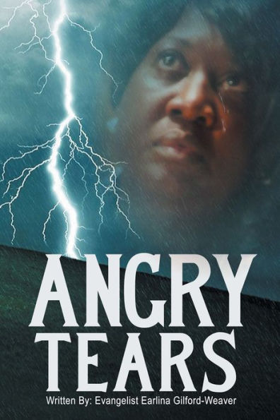 Angry Tears: Who Will Wipe My Angry Tears Away?