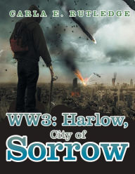 Title: Ww3: Harlow, City of Sorrow, Author: Carla E Rutledge