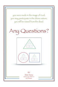 Title: Any Questions?: You Were Made in the Image of God; You May Participate in the Divine Nature; You Will Be Raised from the Dead., Author: Don Forss