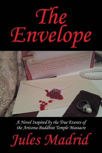 the Envelope: A Novel Inspired by True Events of Arizona Buddhist Temple Massacre