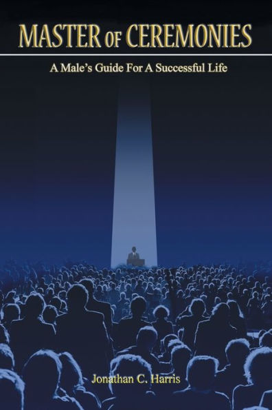 Master of Ceremonies: a Male's Guide for Successful Life