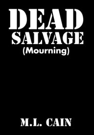 Title: Dead Salvage: (Mourning), Author: M L Cain