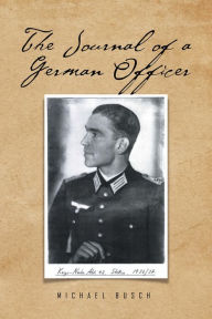 Title: The Journal of a German Officer, Author: Michael Busch