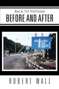 Title: Back to Vietnam Before and After, Author: Robert Wall